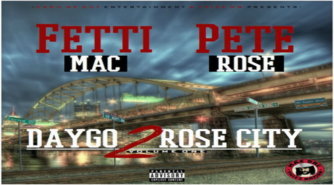 Fetti Mac & Coach Pete Rose – Daygo 2 Rose City Vol.1