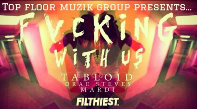 Tabloid Ft. Hussellino Drae Steves & Mardi // Fvcking Wit Us [Video]