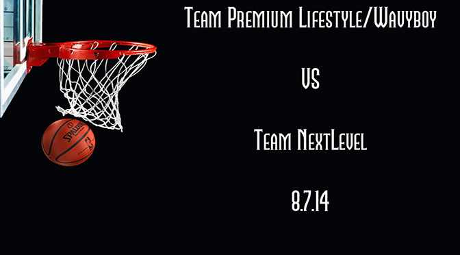 Team Premium/Wavyboy vs Team Next Level Full Length Basketball Game