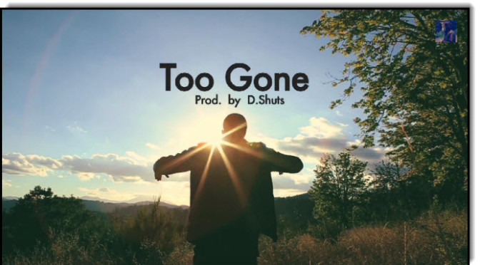 PropaneLv // Too Gone (prod. by D.Shuts) [VIDEO]