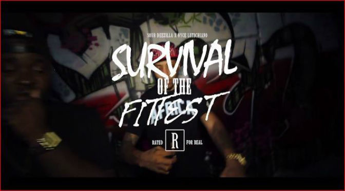 Sour Deezilla Feat. Nyce // Survival Of The Fittest [Video]