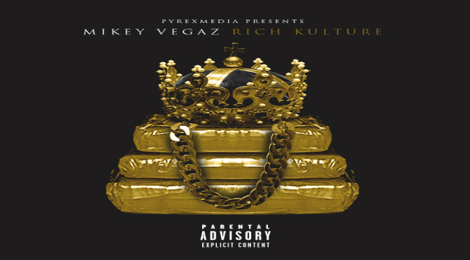 Mikey Vegaz // Rich Kulture Mixtape [Audio]