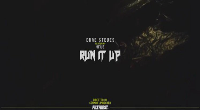 Drae Steves Ft. 9Five // Run It Up [Video]