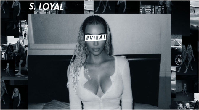 S.Loyal ft Too Short // Viral (Break The Internet Remix) (Produced by 6ix) [Audio]