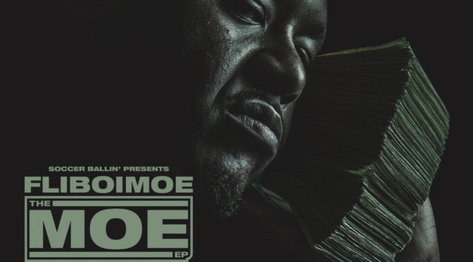 FLIBOIMOE // THE MOE EP ft Mozzy & OMB Peezy [Audio]