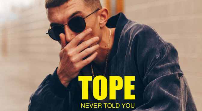 TOPE // NEVER TOLD YOU [Video]