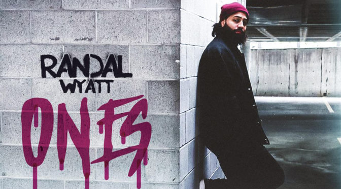 Randal Wyatt // Ones [Video]