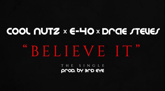 Cool Nutz ft E-40 & Drae Steves // Believe It [Audio]