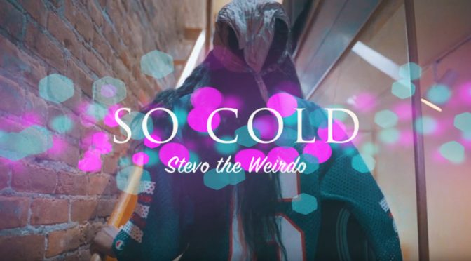 Stevo The Weirdo // So Cold prod. by MJ Nichols [Video]