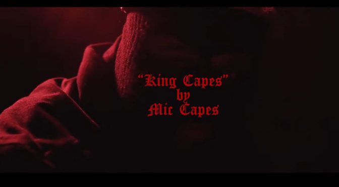 Mic Capes // KING CAPES  [VIDEO]