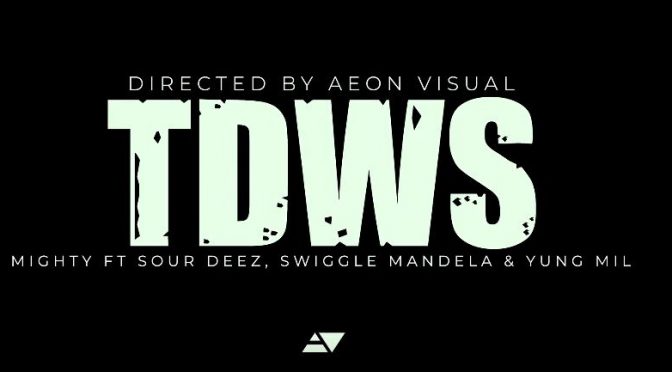Mighty Feat. Swiggle Mandela, Sour Deez and Yung Mil // TDWS [Video]