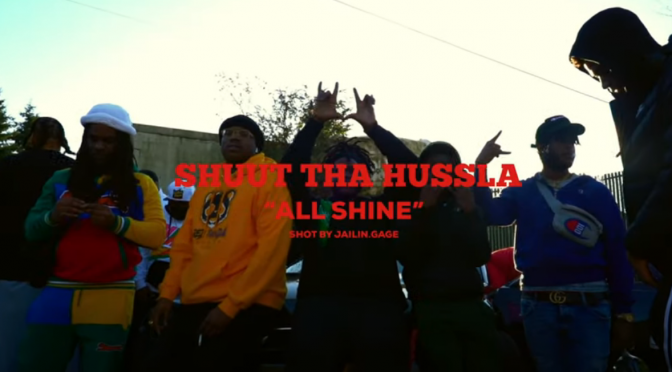 Shuut Tha Hustla // All Shine (Shot by @Jailin.gage) [Video]