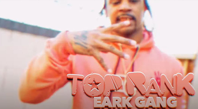 Eark Gang // Top Rank [Video]