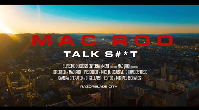 Mac Roo // Talk S#*t [Video]