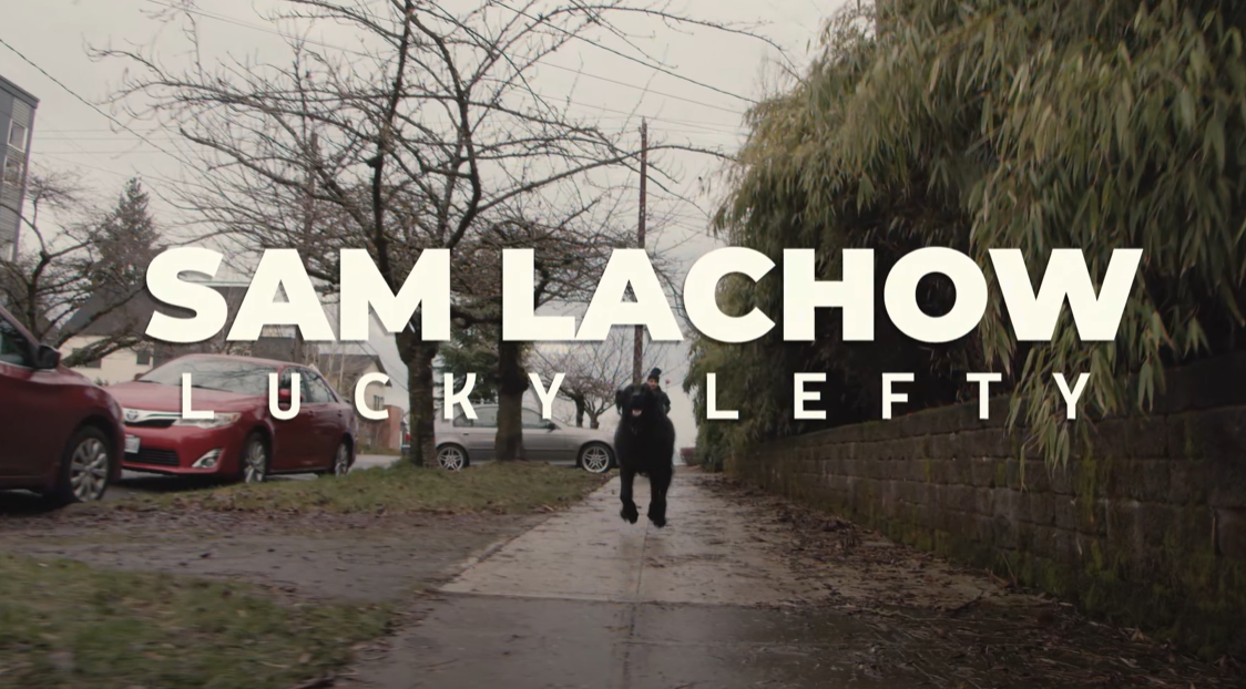 Sam Lachow // Lucky Lefty [Video]