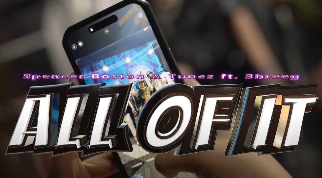 Spencer Boston X Tunez ft 3hreeg // All Of It [Video]