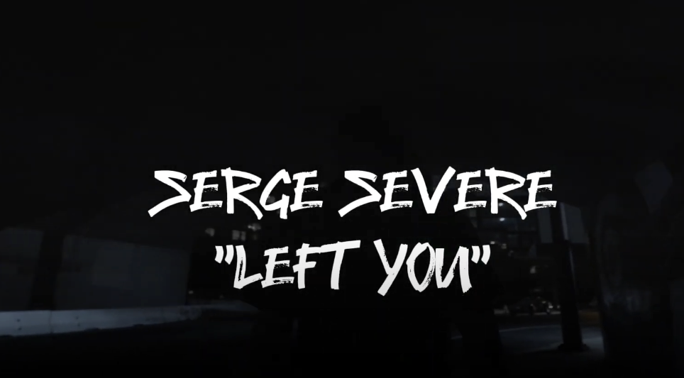 SERGE SEVERE // LEFT YOU (LYRICS) [Video]
